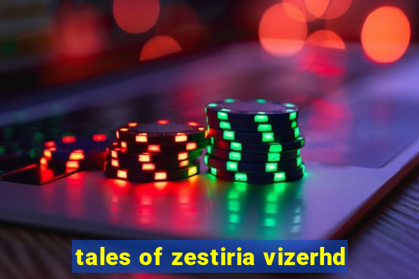 tales of zestiria vizerhd